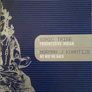 Sonic Tribe / Norman J Kuantize - Progressive Indian / No Way Back mp3