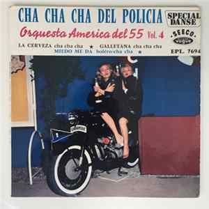 Orquesta America Del "55" - Cha Cha Cha Del Policia - Vol. 4 mp3