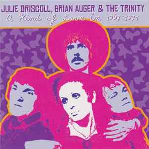 Julie Driscoll, Brian Auger & The Trinity, Julie Driscoll, Brian Auger & Trinity - A Kind Of Love In: 1967-1971 mp3
