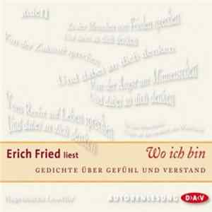 Erich Fried - Wo Ich Bin (Gedichte Über Gefühl Und Verstand) mp3