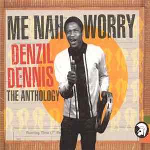 Denzil Dennis - Me Nah Worry: The Anthology mp3