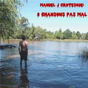 Manuel J. Grotesk - 8 Chanson's Pas Mal mp3