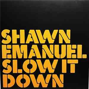 Shawn Emanuel - Slow It Down mp3