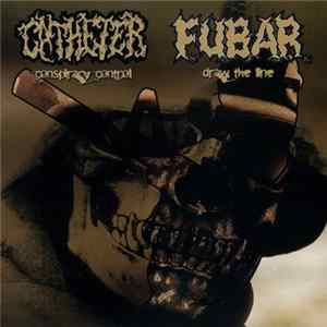 Catheter / F.U.B.A.R. - Conspiracy Control / Draw The Line mp3
