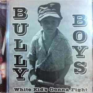Bully Boys - White Kid's Gonna Fight mp3
