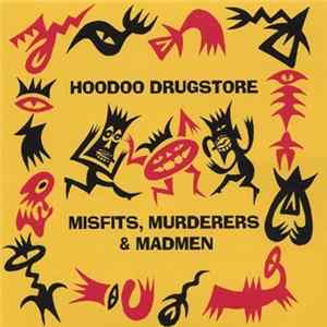 Hoodoo Drugstore - Misfits, Murderers & Madmen mp3