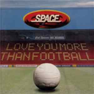 Space - Love You More Than Football mp3