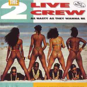 The 2 Live Crew - As Nasty As They Wanna Be mp3