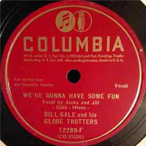 Bill Gale And His Globe Trotters - We're Gonna Have Some Fun / Boogie Woogie Polka mp3