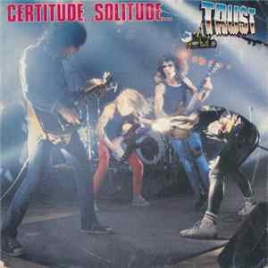 Trust - Certitude...Solitude... mp3