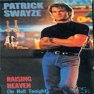 Patrick Swayze - Raising Heaven (In Hell Tonight) mp3