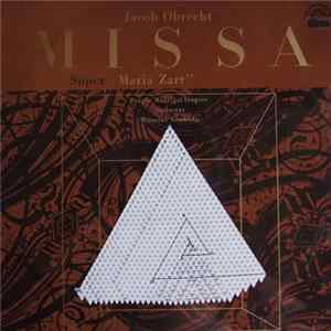 Jacob Obrecht, Prague Madrigal Singers, Miroslav Venhoda - Missa “Super Maria Zart” mp3