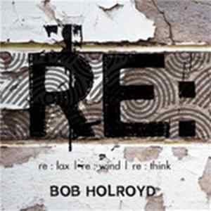 Bob Holroyd - Re : Lax I Re : Wind I Re : Think mp3