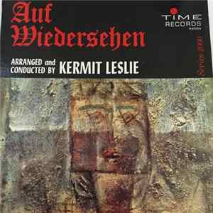 Kermit Leslie And His Orch. - Auf Wiedersehen mp3