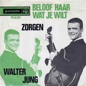 Walter Jung - Beloof Haar Wat Je Wil / Zorgen mp3