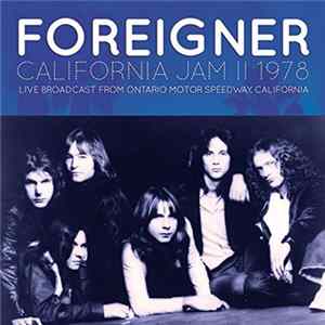 Foreigner - California Jam II 1978 mp3