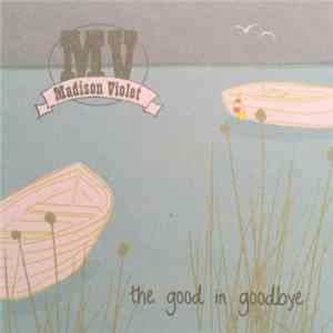 Madison Violet - The Good In Goodbye mp3