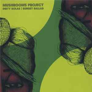 Mushrooms Project - Dirty Bolas / Sunset Ballad mp3