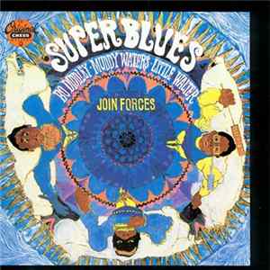 Bo Diddley, Muddy Waters, Little Walter - Super Blues mp3