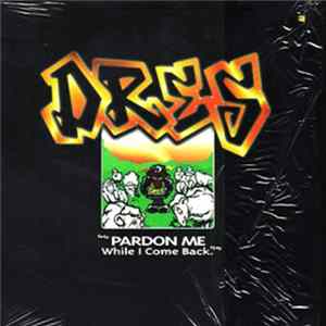 Dres - Pardon Me While I Come Back mp3