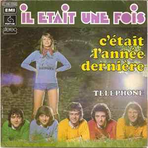 Il Etait Une Fois - C'Était L'Année Dernière / Téléphone mp3
