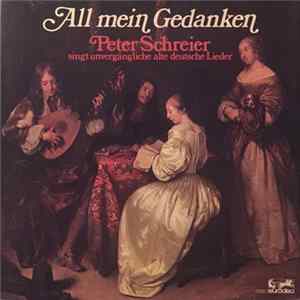 Peter Schreier - All mein Gedanken - Peter Schreier singt unvergängliche alte deutsche Lieder mp3