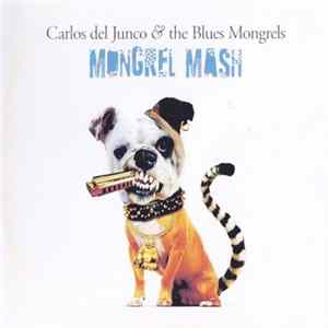 Carlos Del Junco & The Blues Mongrels - Mongrel Mash mp3