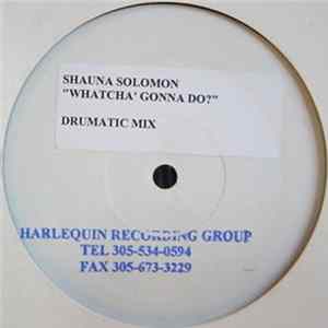 Shauna Solomon - Whatcha Gonna Do (Remixes) mp3