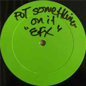 EFX - Put Something On It mp3