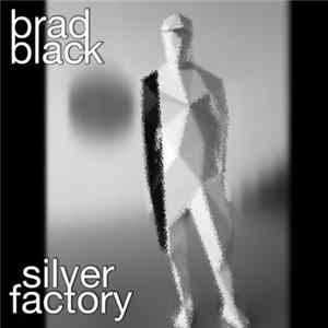 Brad Black - Silver Factory mp3