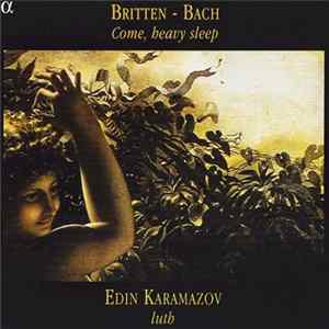 Britten / Bach - Edin Karamazov - Come, Heavy Sleep mp3