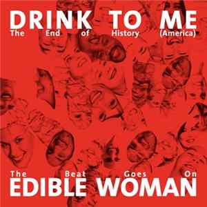 Drink To Me / Edible Woman - The End Of History (America) / The Beat Goes On mp3