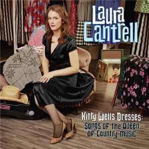 Laura Cantrell - Kitty Wells Dresses: Songs Of The Queen Of Country Music mp3