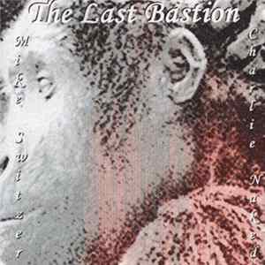 Mike Switzer And Charlie Naked - The Last Bastion mp3
