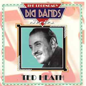 Ted Heath - The Legendary Big Bands Series mp3