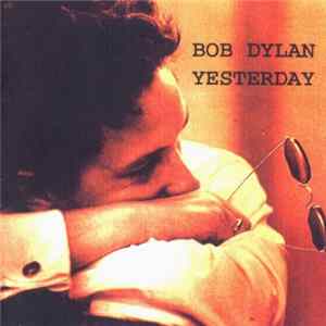 Bob Dylan - Yesterday mp3