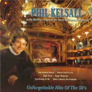 Phil Kelsall - Unforgettable Hits Of The 50s mp3