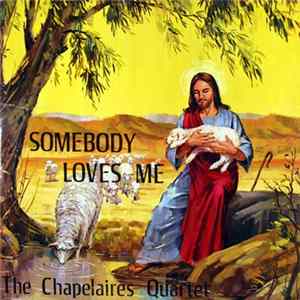 The Chapelaires Quartet - Somebody Loves Me mp3