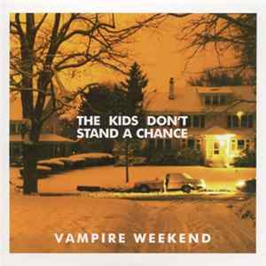 Vampire Weekend - The Kids Don't Stand A Chance mp3