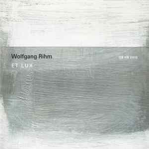 Wolfgang Rihm - Et Lux mp3