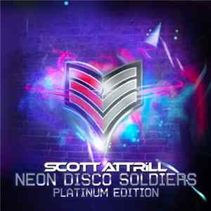 Scott Attrill - Neon Disco Soldiers (Platinum Edition) mp3