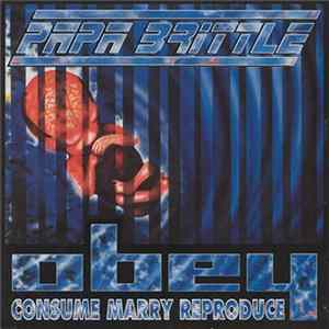 Papa Brittle - Obey, Consume, Marry, Reproduce mp3