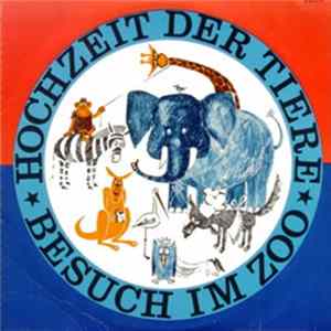 Wilhelm Weismann, Hans Sandig - Die Hochzeit der Tiere / Besuch im Zoo mp3