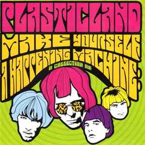 Plasticland - Make Yourself A Happening Machine: A Collection Of mp3