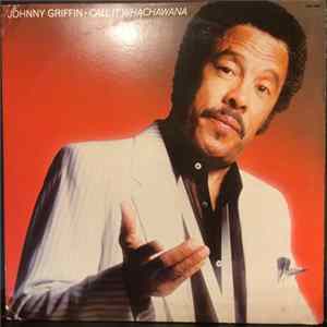 Johnny Griffin - Call It Whachawana mp3
