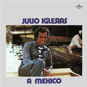 Julio Iglesias - A Mexico mp3