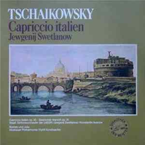 Tschaikowsky, Jewgenij Swetlanow - Capriccio Italien OP.45 - Slawischer Marsch OP.31 - Romeo und Julia Op. Posth. mp3