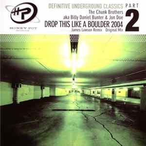 The Chunk Brothers aka Billy Daniel Bunter & Jon Doe - Drop This Like A Boulder 2004 mp3