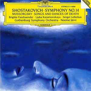 Shostakovich / Mussorgsky - Brigitte Fassbaender · Ljuba Kazarnovskaya · Sergei Leiferkus, Gothenburg Symphony Orchestra / Neeme Järvi - Symphony No. 14 • Songs And Dances Of Death mp3