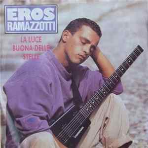 Eros Ramazzotti - La Luce Buona Delle Stelle mp3